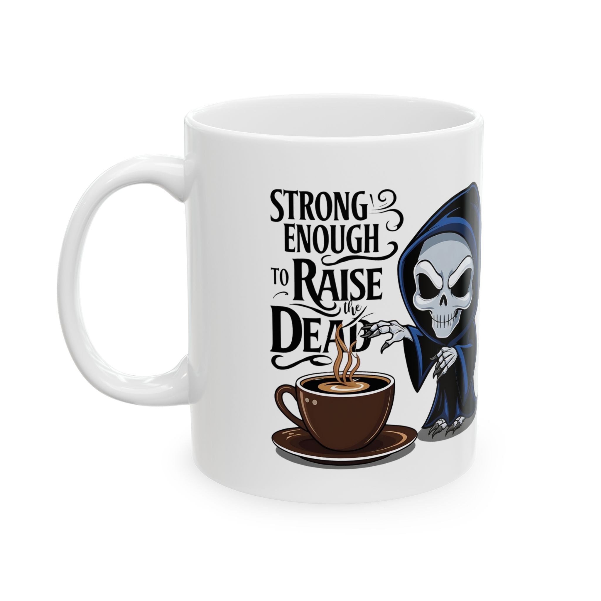 Gothic Grim Reaper Coffee Mug – “Strong Enough to Raise the Dead” | Edgy Skeleton Cup for Dark Roast Lovers